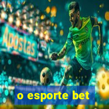 o esporte bet